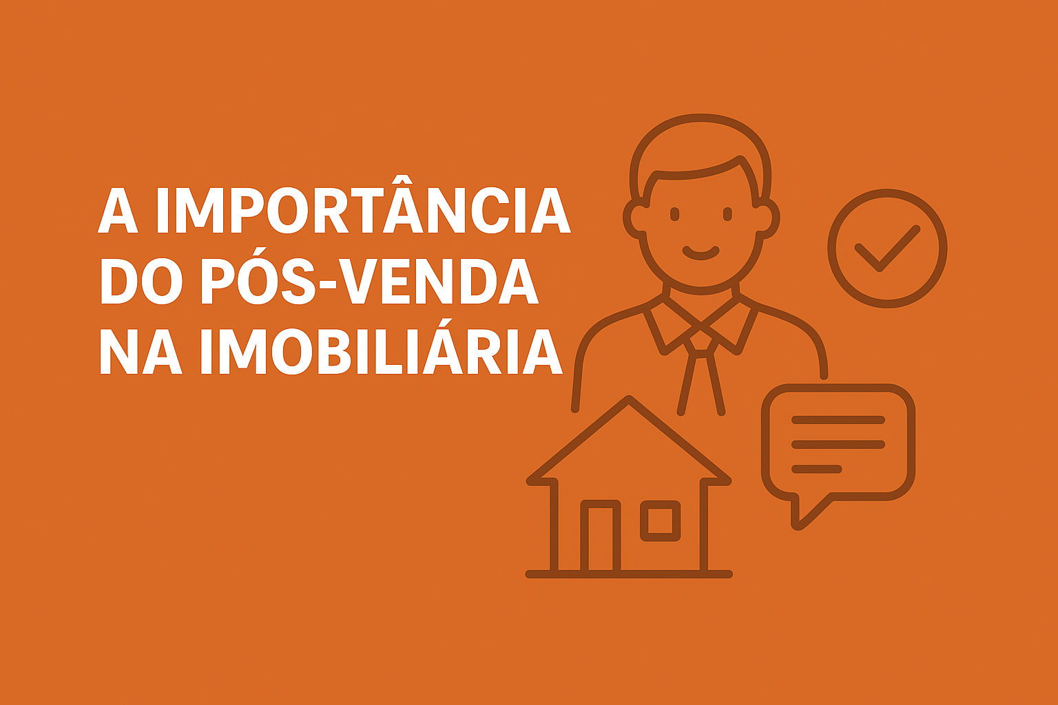 Saiba a importância do pós-venda para imobiliárias, o que é, benefícios e como aplicar na sua