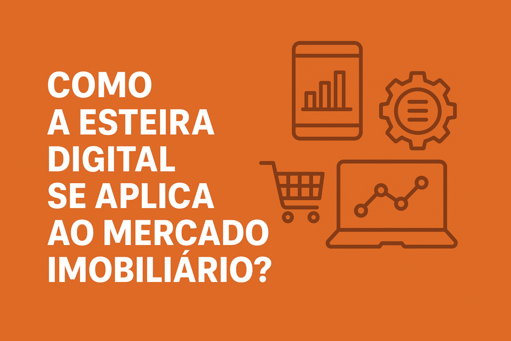 Descubra o que é esteira digital e como se aplica ao mercado imobiliário