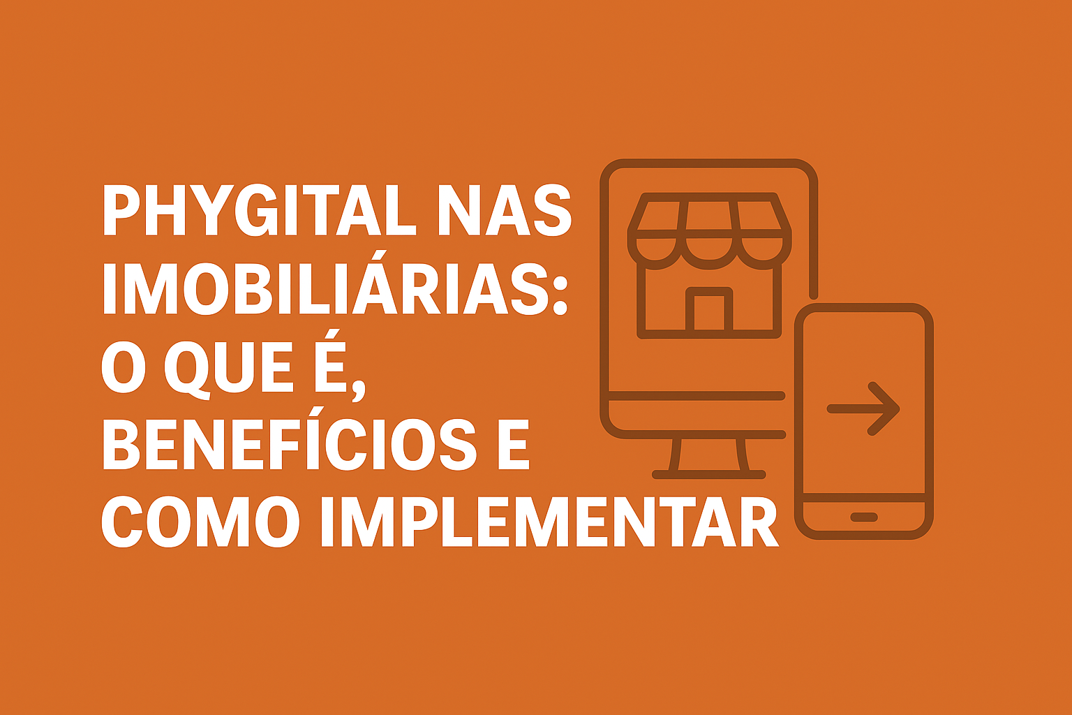 Saiba o que significa Phygital, quais os benefícios e como implementar na sua imobiliária