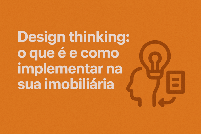 Design thinking - o que é e como implementar na sua imobiliária
