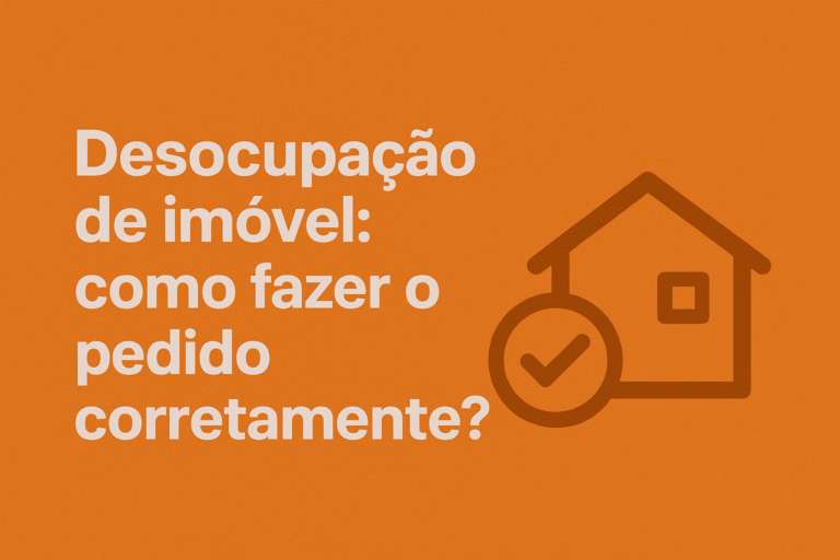 Desocupação de imóvel - como fazer o pedido corretamente
