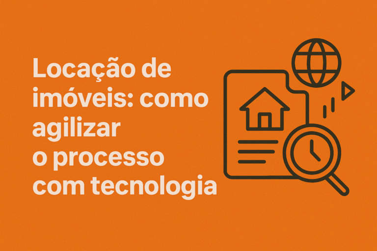 Locação de imóveis - como agilizar o processo com tecnologia