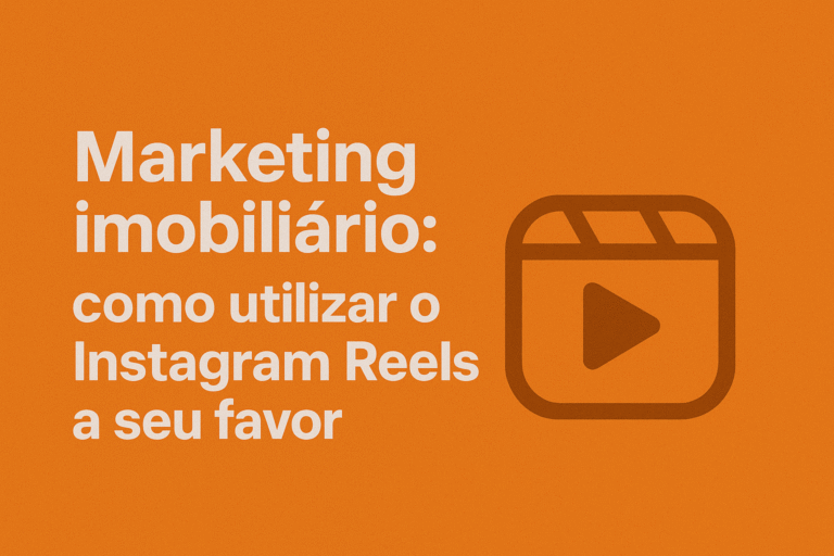 Marketing imobiliário - como utilizar o Instagram Reels a seu favor
