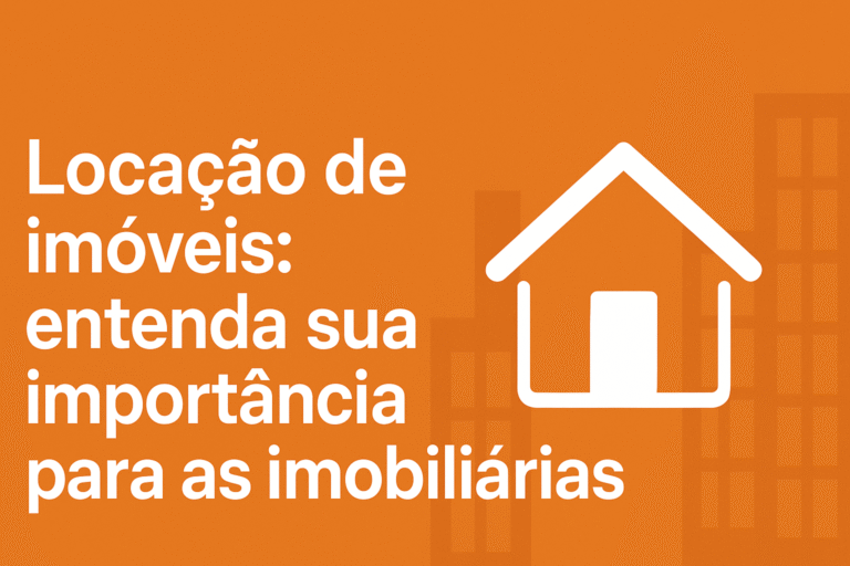 Locação de imóveis - entenda a importância para as imobiliárias