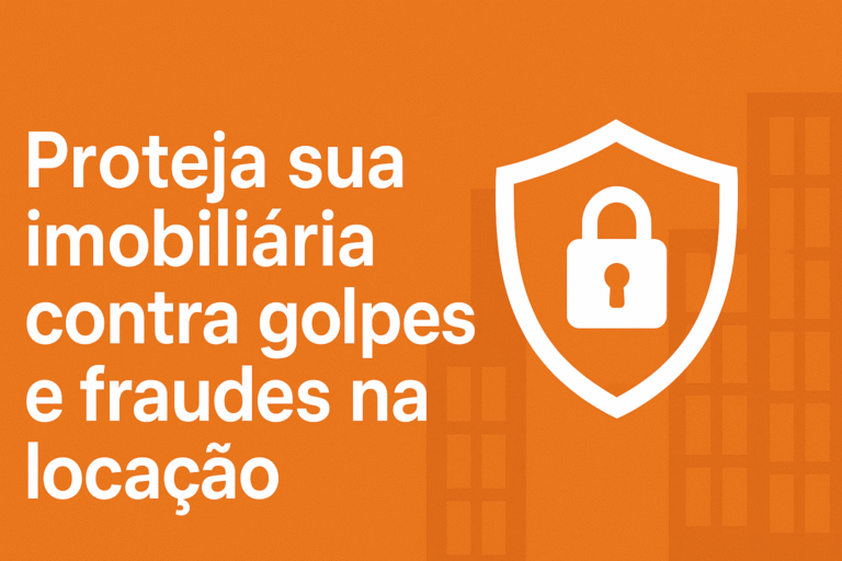 Proteja sua imobiliária contra golpes e fraudes na locação