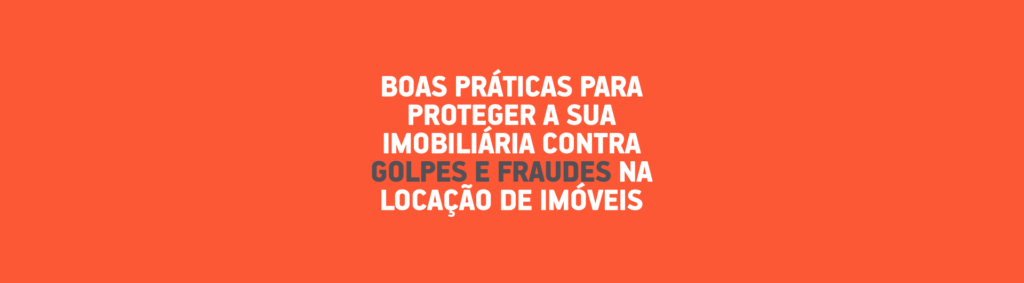 Proteja sua imobiliária contra golpes e fraudes