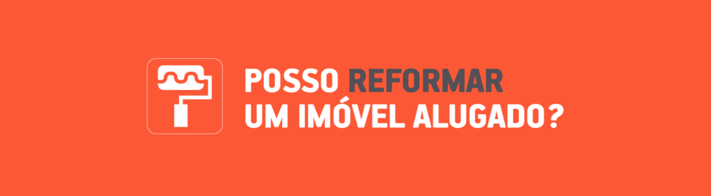 Posso reformar um imóvel alugado?