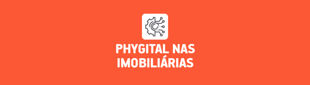 Phygital nas Imobiliárias