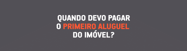 Quando devo pagar o primeiro aluguel