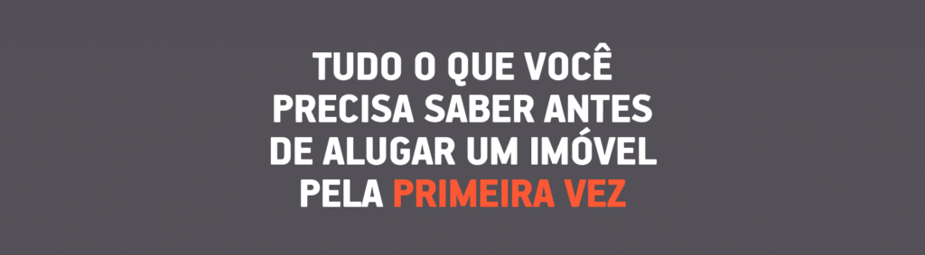 Tudo o que você precisa saber antes de alugar um imóvel pela primeira vez