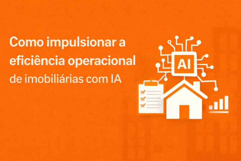 Como impulsionar a eficiência operacional de imobiliárias com IA
