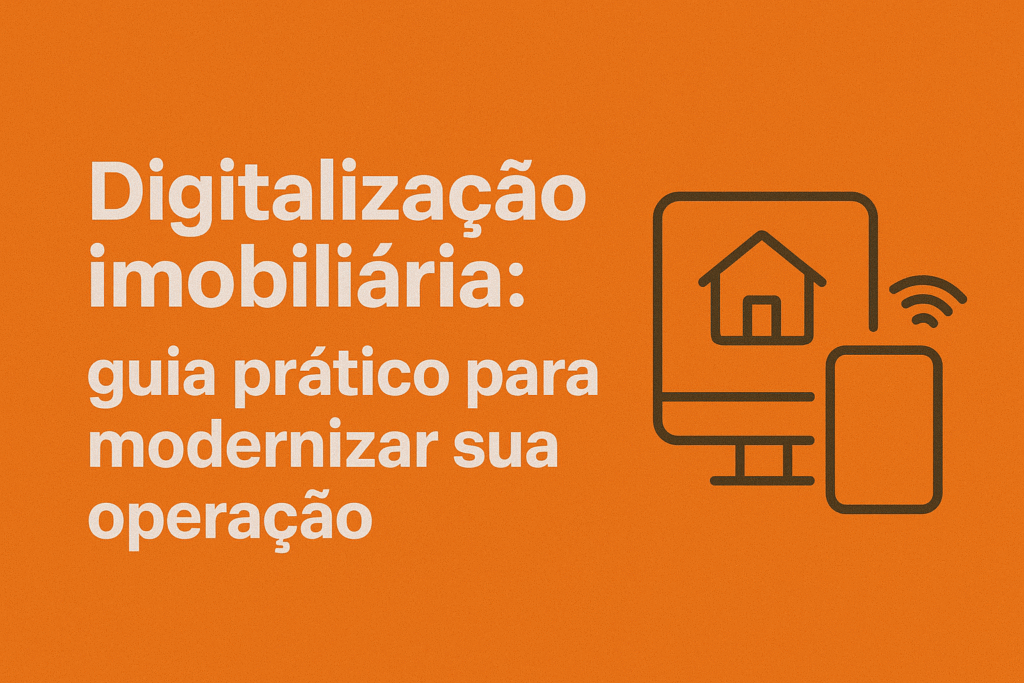 Digitalização imobiliária - guia prático para modernizar sua operação