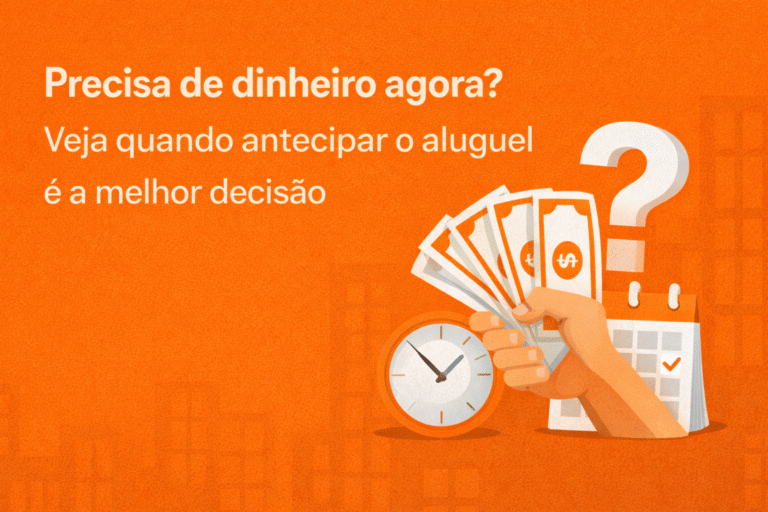 Precisa de dinheiro agora Veja quando antecipar o aluguel é a melhor decisão