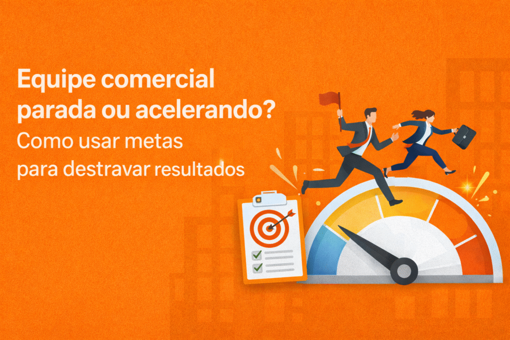Equipe de vendas travada? Como usar metas comerciais para acelerar resultados