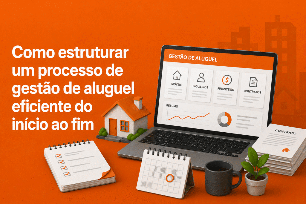 Como estruturar um processo de gestão de aluguel eficiente do início ao fim