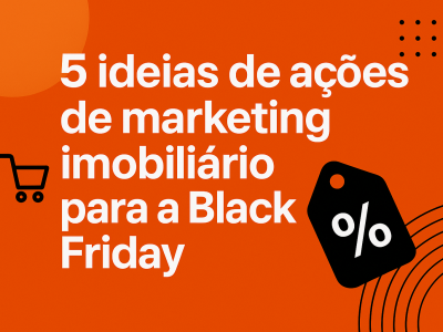 Imagem com fundo laranja e ícones de carrinho e etiqueta de desconto, com o texto “5 ideias de ações de marketing imobiliário para a Black Friday”.