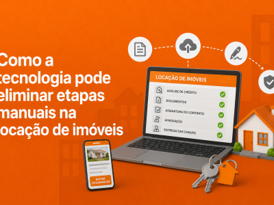 Como a tecnologia pode eliminar etapas manuais na locação de imóveis