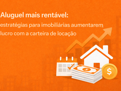 Como aumentar a rentabilidade do aluguel para imobiliárias