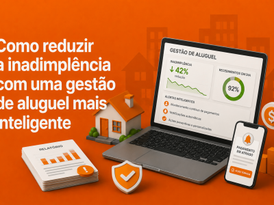 Como reduzir a inadimplência com uma gestão de aluguel mais inteligente
