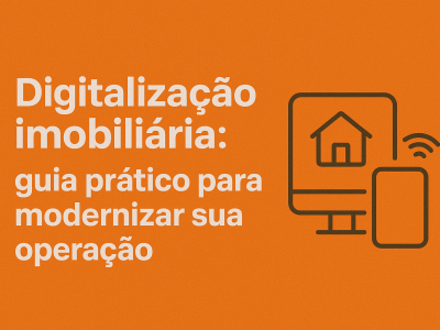 Digitalização imobiliária - guia prático para modernizar sua operação