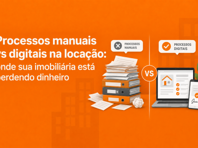 Processos manuais na locação VS processos digitais: pare de perder dinheiro